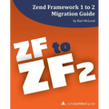 Zend Framework 1 to 2 Migration Guide: a php[architect] guide - Paperback