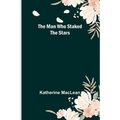The Man Who Staked the Stars - Paperback