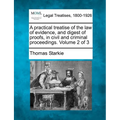 A practical treatise of the law of evidence, and digest of proofs, in civil and criminal proceedings. Volume 2 of 3 - Paperback