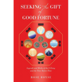 Seeking the Gift of Good Fortune: Legends and Myths of the I Ching and the Time Before Time - Paperback