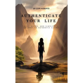 Authenticate Your Life - Hardcover