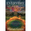 Everyday Magic: Bring the Power of Positive Magic Into Your Life - Paperback