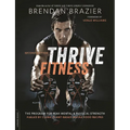 Thrive Fitness, Second Edition: The Program for Peak Mental and Physical Strength-Fueled by Clean, Plant-Based, Whole Food Recipes - Paperback