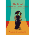 The Road To The Great Cosmic Mother: The Soulful Stories and Memoirs of a Goddess - Paperback