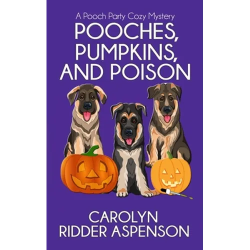 Pooches, Pumpkins, and Poison: A Pooch Party Cozy Mystery - Paperback