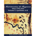 Matrimonios de Reynosa Años 1791-1912: Volume I: Apellidos A-K - Paperback