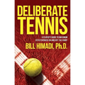 Deliberate Tennis: A Player's Guide to Maximum Effectiveness On and Off the Court - Paperback