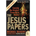 The Jesus Papers: Exposing the Greatest Cover-Up in History - Paperback
