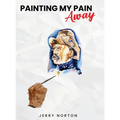 Painting My Pain Away - Hardcover