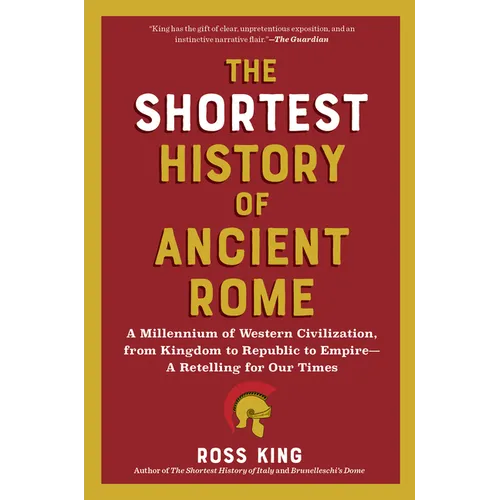 The Shortest History of Ancient Rome: A Millennium of Western Civilization, from Kingdom to Republic to Empire - A Retelling for Our Times - Paperback