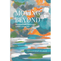 Moving Beyond: Journeying Through Life's Changes - Paperback