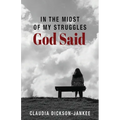In the Midst of My Struggles God Said - Paperback