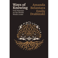 Ways of Knowing: Oral histories on the Worlds Words Create: Working in the Capitol and Other Dangerous Places - Paperback