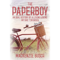 The Paperboy: An Oral History of a Living Legend, My Dad, Tim Busch - Paperback