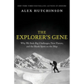 The Explorer's Gene: Why We Seek Big Challenges, New Flavors, and the Blank Spots on the Map - Hardcover
