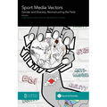 Sport Media Vectors: Gender and Diversity, Reconstructing the Field - Paperback