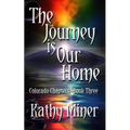 The Journey is Our Home: Colorado Chapters Book Three - Paperback