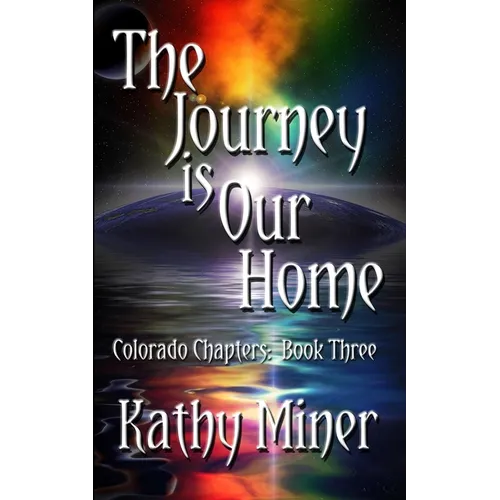 The Journey is Our Home: Colorado Chapters Book Three - Paperback