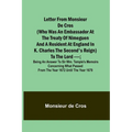Letter from Monsieur de Cros (who was an embassador at the Treaty of Nimeguen and a resident at England in K. Charles the Second's reign) to the Lord - Paperback
