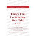 Things That Contaminate Your Faith - The Series: The Power Of Faith Is To Turn Your Situation To Your Advantage. But, None Of This Can Take Place, If - Hardcover