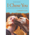 I Chose You, Imperfectly Perfect Rescue Dogs and Their Humans - Paperback