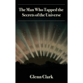 The Man Who Tapped the Secrets of the Universe - Hardcover