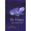 Be Happy: Life After Loss - Paperback