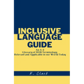 Inclusive Language Guide: An A - Z Glossary of DEIB Terminology Relevant and Applicable in our World Today - Paperback
