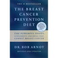 The Breast Cancer Prevention Diet: The Powerful Foods, Supplements, and Drugs That Can Save Your Life - Paperback