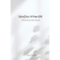 Salvation: A Free Gift: Why Are You Not Saved? - Paperback