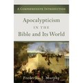 Apocalypticism in the Bible and Its World - Paperback