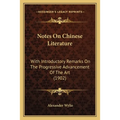 Notes On Chinese Literature: With Introductory Remarks On The Progressive Advancement Of The Art (1902) - Paperback