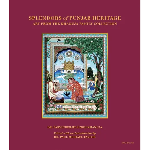 Splendors of Punjab Heritage: Art from the Khanuja Family Collection - Hardcover