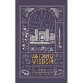 Abiding Wisdom: Prayers Inspired by the Book of Proverbs - Hardcover