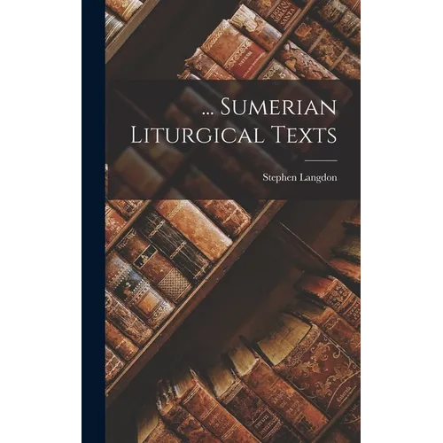 ... Sumerian Liturgical Texts - Hardcover