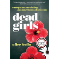 Dead Girls: Essays on Surviving an American Obsession - Paperback
