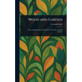 Wood and Garden - Hardcover