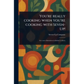 You're Really Cooking When You're Cooking With Seven-Up! - Paperback