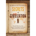 The Unknown but True & Untold Secrets of Civilization X: Revealed Mysteries of the Greatest Technological Civilization Planet Earth has Ever Known - Paperback
