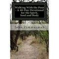 Walking With the Poor: A 40-Day Devotional for the Spirit, Soul and Body - Paperback