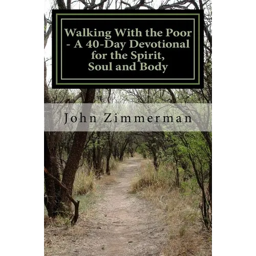 Walking With the Poor: A 40-Day Devotional for the Spirit, Soul and Body - Paperback