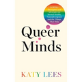 Queer Minds: LGBTQ+ Therapists and Advocates on Mental Health, Neurodivergence, and the Things That Help - Paperback