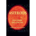 Asteroids Our Cosmic Influencers - Paperback