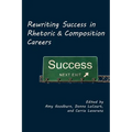 Rewriting Success in Rhetoric and Composition Careers - Paperback