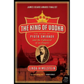 The King of Vodka: The Story of Pyotr Smirnov and the Upheaval of an Empire - Paperback