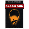 Black Sun: Aryan Cults, Esoteric Nazism, and the Politics of Identity - Hardcover