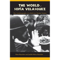The World of Sofia Velasquez: The Autobiography of a Bolivian Market Vendor - Paperback