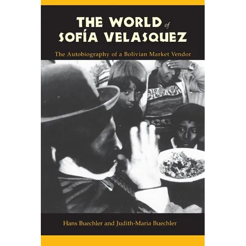 The World of Sofia Velasquez: The Autobiography of a Bolivian Market Vendor - Paperback