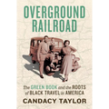 Overground Railroad: The Green Book and the Roots of Black Travel in America - Hardcover