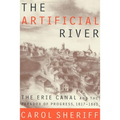 The Artificial River: The Erie Canal and the Paradox of Progress, 1817-1862 - Paperback
